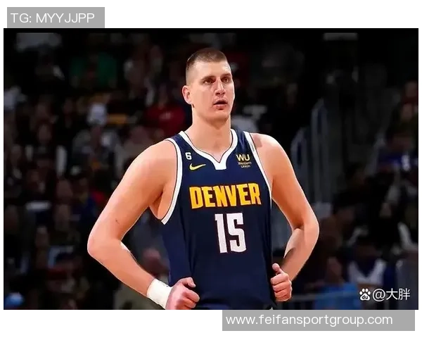 约基奇上半场仅出手一次掘金主帅称对手防守策略让他无需单打独斗